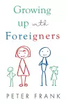 Growing Up With Foreigners cover