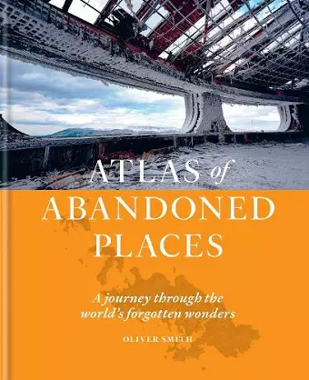 The Atlas of Abandoned Places cover