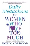 Daily Meditations For Women Who Love Too Much cover