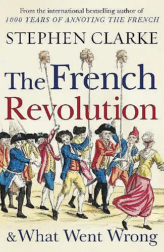 The French Revolution and What Went Wrong cover