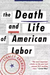 The Death and Life of American Labor cover
