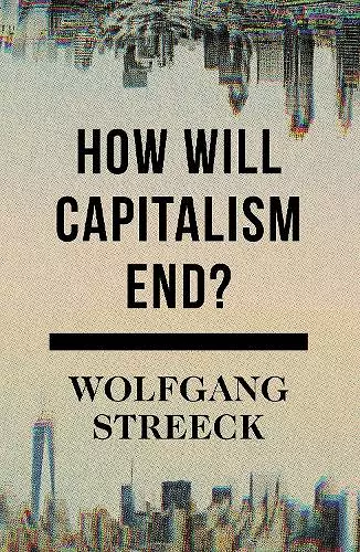 How Will Capitalism End? cover