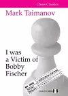 I was a Victim of Bobby Fischer cover