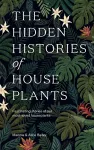 The Hidden Histories of Houseplants cover