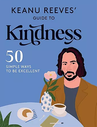 Keanu Reeves' Guide to Kindness cover