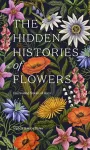 The Hidden Histories of Flowers cover