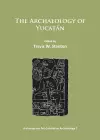 The Archaeology of Yucatán: New Directions and Data cover