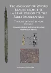 Technology of Sword Blades from the La Tène Period to the Early Modern Age cover
