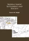 Middle Saxon' Settlement and Society: The Changing Rural Communities of Central and Eastern England cover