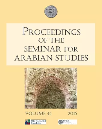 Proceedings of the Seminar for Arabian Studies Volume 45 2015 cover