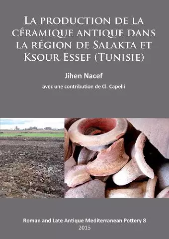 La production de la céramique antique dans la région de Salakta et Ksour Essef (Tunisie) cover