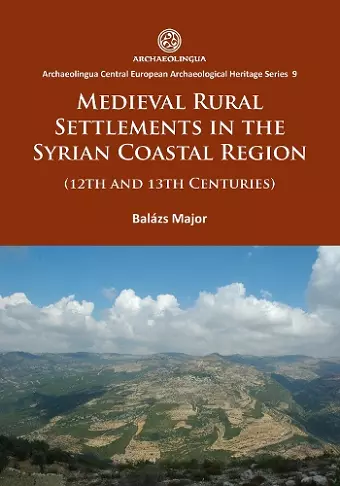 Medieval Rural Settlements in the Syrian Coastal Region (12th and 13th Centuries) cover