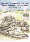 Origins, Development and Abandonment of an Iron Age Village cover