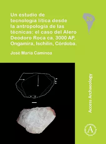 Un estudio de tecnología lítica desde la antropología de las técnicas: el caso del Alero Deodoro Roca ca. 3000 AP, Ongamira, Ischilín, Córdoba cover