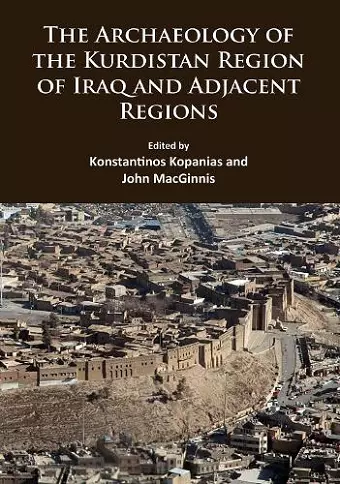 The Archaeology of the Kurdistan Region of Iraq and Adjacent Regions cover