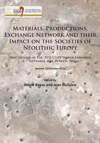 Materials, Productions, Exchange Network and their Impact on the Societies of Neolithic Europe cover