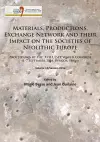 Materials, Productions, Exchange Network and their Impact on the Societies of Neolithic Europe cover