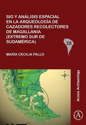 Sig y análisis espacial en la arqueología de cazadores recolectores de Magallania (extremo sur de Sudamérica) cover