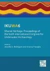 IKUWA6. Shared Heritage: Proceedings of the Sixth International Congress for Underwater Archaeology cover