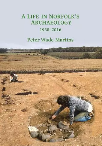A Life in Norfolk's Archaeology: 1950-2016 cover
