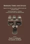 Bridging Times and Spaces: Papers in Ancient Near Eastern, Mediterranean and Armenian Studies cover