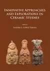 Innovative Approaches and Explorations in Ceramic Studies cover