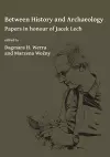 Between History and Archaeology: Papers in honour of Jacek Lech cover