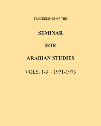 Proceedings of the Seminar for Arabian Studies Volume 1-3 1971-1973 cover