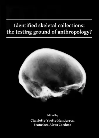 Identified skeletal collections: the testing ground of anthropology? cover