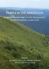 People in the Mountains: Current Approaches to the Archaeology of Mountainous Landscapes cover