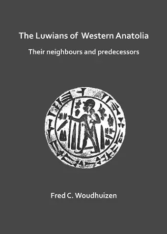 The Luwians of Western Anatolia: Their Neighbours and Predecessors cover