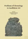 Problems of Chronology in Gandhāran Art cover