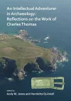 An Intellectual Adventurer in Archaeology: Reflections on the work of Charles Thomas cover