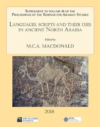 Languages, scripts and their uses in ancient North Arabia: Papers from the Special Session of the Seminar for Arabian Studies held on 5 August 2017 cover