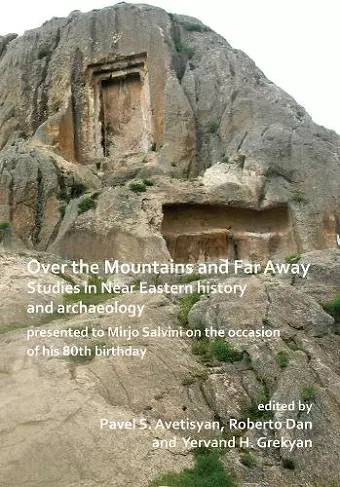 Over the Mountains and Far Away: Studies in Near Eastern history and archaeology presented to Mirjo Salvini on the occasion of his 80th birthday cover