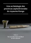 Une archéologie des provinces septentrionales du royaume Kongo cover