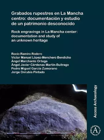 Grabados rupestres en La Mancha centro: documentación y estudio de un patrimonio desconocido cover
