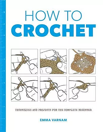 How to Crochet: Techniques and Projects for the cover