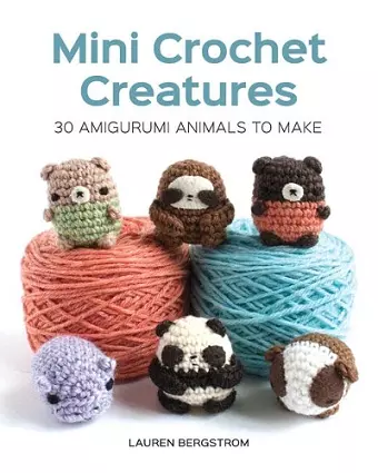 Mini Crochet Creatures: 30 Amigurumi Animals to Make cover