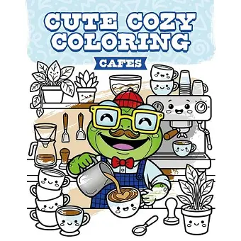 Cute Cozy Coloring: Cafes cover