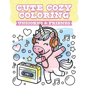 Cute Cozy Coloring: Unicorns & Friends cover