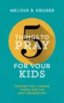 5 Things to Pray for Your Kids cover