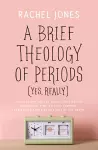 A Brief Theology of Periods (Yes, Really) cover