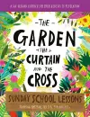 The Garden, the Curtain and the Cross Sunday School Lessons cover