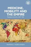 Medicine, Mobility and the Empire cover