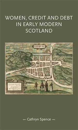 Women, Credit, and Debt in Early Modern Scotland cover