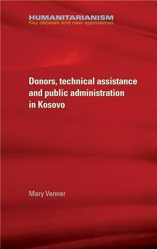 Donors, Technical Assistance and Public Administration in Kosovo cover