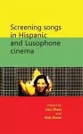 Screening Songs in Hispanic and Lusophone Cinema cover