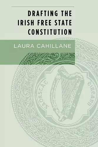 Drafting the Irish Free State Constitution cover