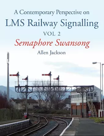 Contemporary Perspective on LMS Railway Signalling Vol 2 cover